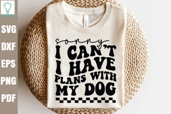 Download Sorry I Can T I Have Plans with My Dog - Plans Collection