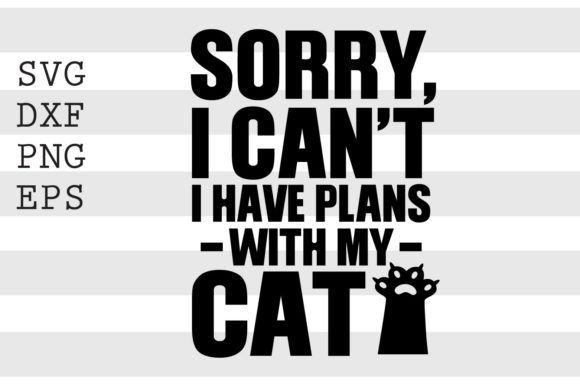 Download Sorry I Cant I Have Plans with My Cat... - Plans Collection