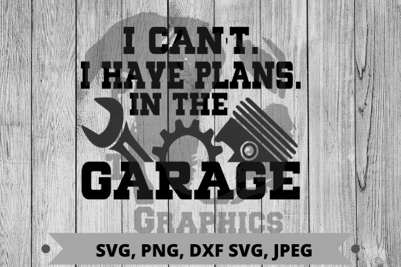 Download I Can't I Have Plans in the Garage - Plans Collection